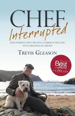 Trevis Gleason - Chef Interrupted: Discovering Life's Second Course in Ireland with Multiple Sclerosis - 9781848893023 - V9781848893023