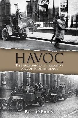 Paul O'brien - Havoc: The Auxiliaries in Ireland’s War of Independence - 9781848893061 - 9781848893061