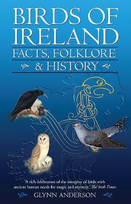 Glynn Anderson - Birds of Ireland: Facts, Folklore & History - 9781848893139 - V9781848893139