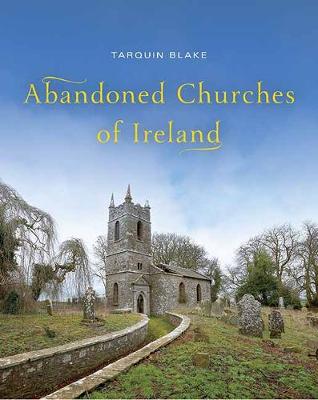 Tarquin Blake - Abandoned Churches of Ireland - 9781848899100 - V9781848899100