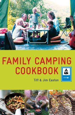 Tiff Easton - The Family Camping Cookbook: Delicious, Easy-to-Make Food the Whole Family Will Love - 9781848990081 - V9781848990081