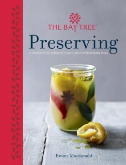 Emma Macdonald - Bay Tree Preserving: A Complete Collection of Classic and Contemporary Ideas - 9781848991576 - V9781848991576