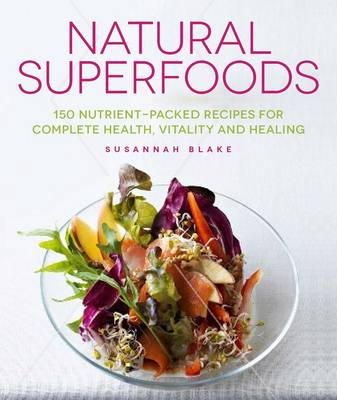 Blake, Susannah - Natural Superfoods - 9781848992283 - V9781848992283