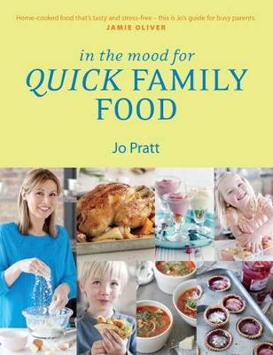 Pratt, Jo - In the Mood for Quick Family Food: Simple, Fast and Delicious Recipes for Every Family - 9781848992948 - V9781848992948