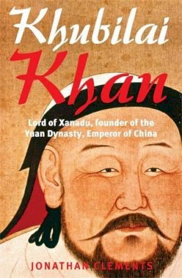 Jonathan Clements - A Brief History of Khubilai Khan - 9781849013376 - 9781849013376