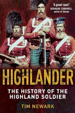 Tim Newark - Highlander: The History of The Legendary Highland Soldier - 9781849013772 - V9781849013772