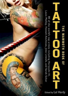 Lal Hardy - The Mammoth Book of Tattoo Art - 9781849015684 - V9781849015684