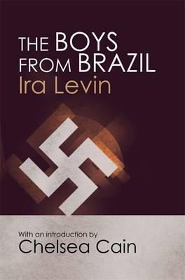 Ira Levin - The Boys From Brazil: Introduction by Chelsea Cain - 9781849015905 - 9781849015905