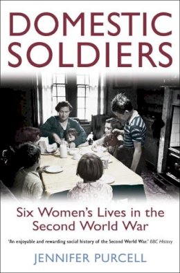 Jennifer Purcell - Domestic Soldiers: Six Women´s Lives in the Second World War - 9781849017145 - V9781849017145
