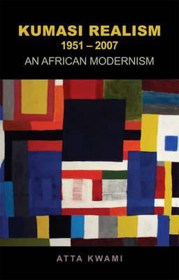 Atta Kwami - Kumasi Realism, 1951 - 2007: An African Modernism - 9781849040877 - V9781849040877