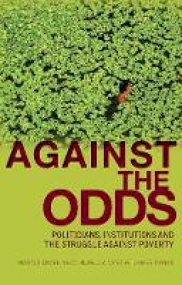 Marcus Andre Melo - Against the Odds: Politicians, Institutions and the Struggle Against Poverty - 9781849041195 - V9781849041195