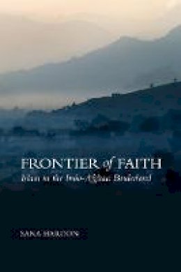 Sana Haroon - Frontier of Faith: Islam in the Indo-Afghan Borderland - 9781849041836 - V9781849041836