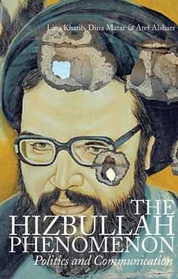 Lina Khatib - The Hizbullah Phenomenon: Politics and Communication - 9781849043359 - V9781849043359
