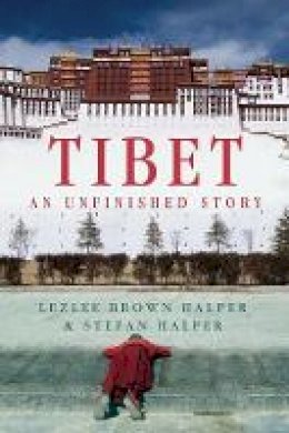 Lezlee Brown Halper - Tibet: An Unfinished Story - 9781849043595 - V9781849043595
