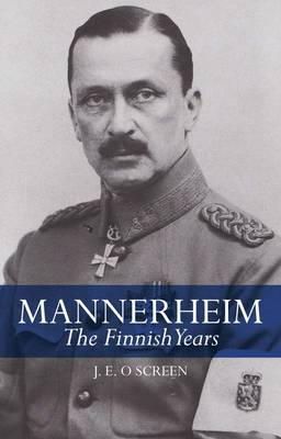 J. E. O. Screen - Mannerheim: The Finnish Years - 9781849043625 - V9781849043625