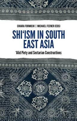Chiara Formichi - Shi'ism in South East Asia - 9781849044363 - V9781849044363