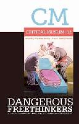 Professor Ziauddin Sardar - Critical Muslim 12: Dangerous Freethinkers - 9781849044523 - V9781849044523