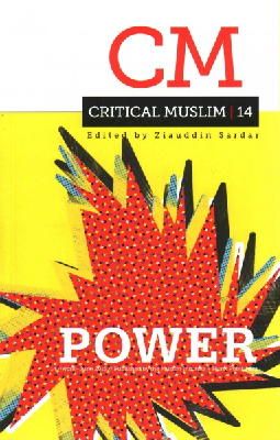 Sardar  Ziauddin - Critical Muslim 14: Power - 9781849044905 - V9781849044905