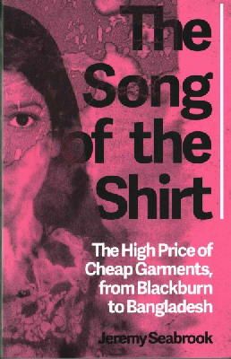 Jeremy Seabrook - The Song of the Shirt: The High Price of Cheap Garments, from Blackburn to Bangladesh - 9781849045223 - V9781849045223