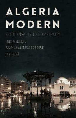 Luis Martinez And Rasmus Alenius Boserup - Algeria Modern: From Opacity to Complexity - 9781849045872 - V9781849045872