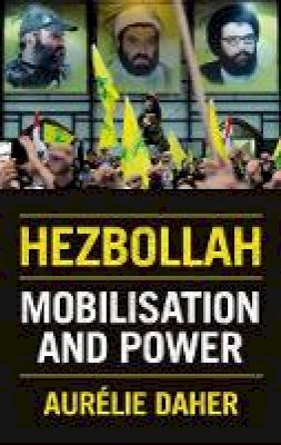 Aurelie Daher - Hezbollah: Mobilisation and Power - 9781849046312 - V9781849046312