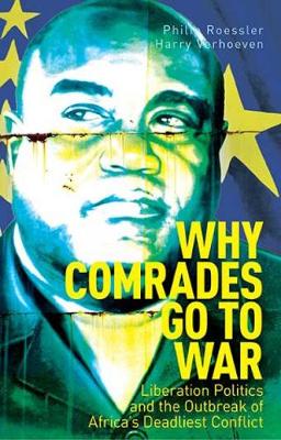 Harry Verhoeven - Why Comrades Go to War: Liberation Politics and the Outbreak of Africa´s Deadliest Conflict - 9781849046527 - V9781849046527
