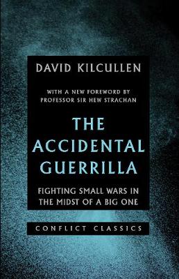 David Kilcullen - The Accidental Guerrilla: Fighting Small Wars in the Midst of a Big One - 9781849047111 - V9781849047111