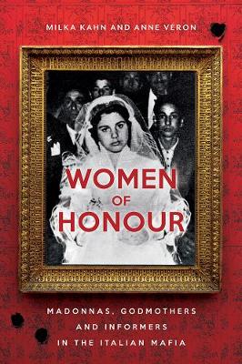Milka Kahn - Women of Honour: Madonnas, Godmothers and Informers in Italy´s Mafias - 9781849048064 - V9781849048064