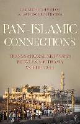 Christoph Jaffrelot - Pan Islamic Connections: Transnational Networks Between South Asia and the Gulf - 9781849048187 - V9781849048187