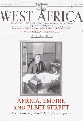 Jonathan Derrick - Africa, Empire and Fleet Street: Albert Cartwright and West Africa Magazine - 9781849048323 - V9781849048323