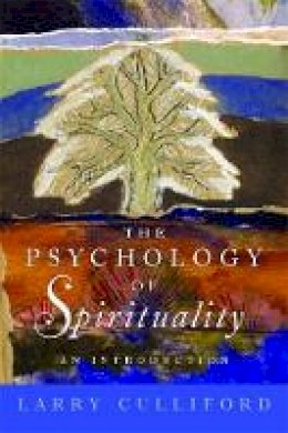 Dr Larry Culliford - The Psychology of Spirituality: An Introduction - 9781849050043 - V9781849050043