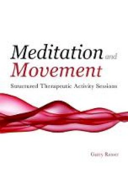 Garry Rosser - Meditation and Movement: Structured Therapeutic Activity Sessions - 9781849050180 - V9781849050180