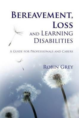 Robin Grey - Bereavement, Loss and Learning Disabilities: A Guide for Professionals and Carers - 9781849050203 - V9781849050203