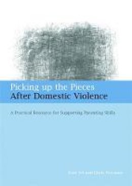 Kate Iwi - Picking Up the Pieces After Domestic Violence: A Practical Resource for Supporting Parenting Skills - 9781849050210 - V9781849050210