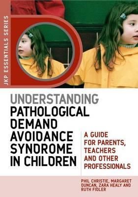 Margaret Duncan - Understanding Pathological Demand Avoidance Syndrome in Children: A Guide for Parents, Teachers and Other Professionals - 9781849050746 - V9781849050746