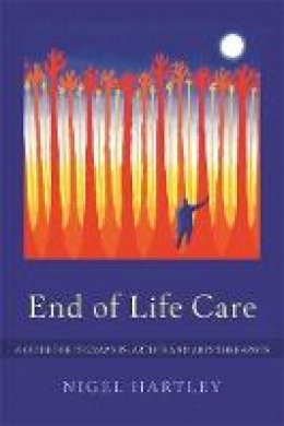 Nigel Hartley - End of Life Care: A Guide for Therapists, Artists and Arts Therapists - 9781849051330 - V9781849051330