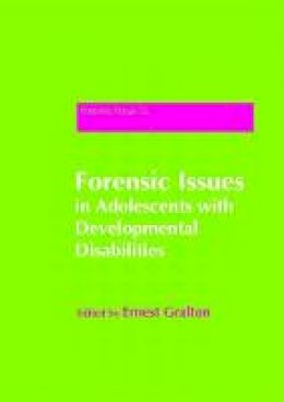 Ernest (Ed) Gralton - Forensic Issues in Adolescents with Developmental Disabilities - 9781849051446 - V9781849051446