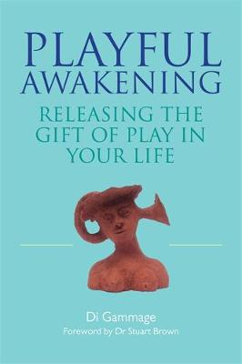 Dianne Gammage - Playful Awakening: Releasing the Gift of Play in Your Life - 9781849051507 - V9781849051507