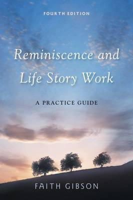Faith Gibson - Reminiscence and Life Story Work: A Practice Guide - 9781849051514 - V9781849051514