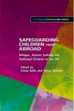 Emma (Ed) Kelly - Safeguarding Children from Abroad: Refugee, Asylum Seeking and Trafficked Children in the Uk - 9781849051576 - V9781849051576