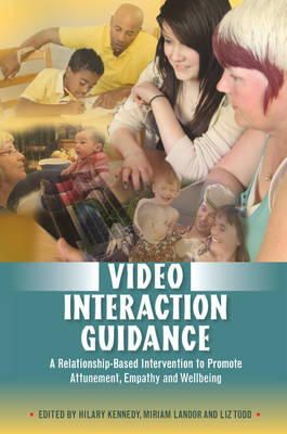 H(Ed) Et Al Kennedy - Video Interaction Guidance: A Relationship-Based Intervention to Promote Attunement, Empathy and Wellbeing - 9781849051804 - V9781849051804