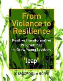 Nic Fine - From Violence to Resilience: Positive Transformative Programmes to Grow Young Leaders - 9781849051835 - V9781849051835