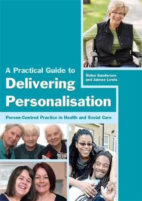 Helen Sanderson - A Practical Guide to Delivering Personalisation: Person-Centred Practice in Health and Social Care - 9781849051941 - V9781849051941