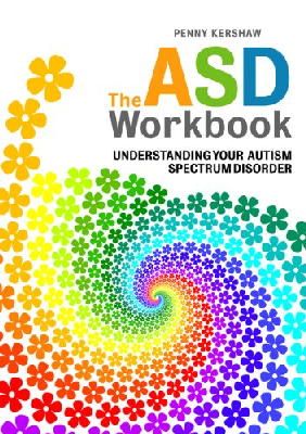 Penny Kershaw - The ASD Workbook: Understanding Your Autism Spectrum Disorder - 9781849051958 - V9781849051958