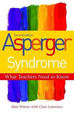 Winter, Matt - Asperger Syndrome, Second Edition: What Teachers Need to Know - 9781849052030 - V9781849052030