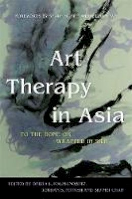 Kalmanowitz  Debra L - Art Therapy in Asia: To the Bone or Wrapped in Silk - 9781849052108 - V9781849052108
