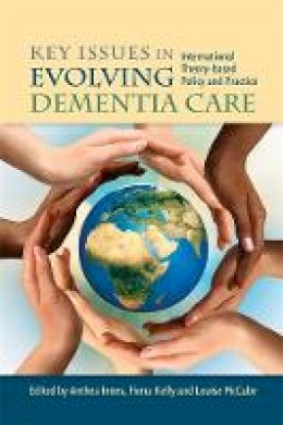 Innes, Anthea, Kelly, Fiona, Mccabe, Louise - Key Issues in Evolving Dementia Care: International Theory-Based Policy and Practice - 9781849052429 - V9781849052429