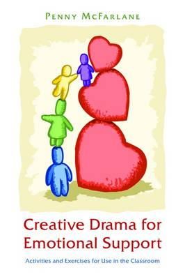 Penny Mcfarlane - Creative Drama for Emotional Support: Activities and Exercises for Use in the Classroom - 9781849052511 - V9781849052511