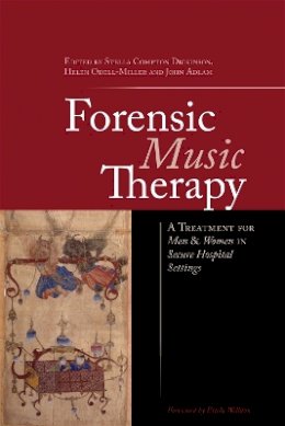 Edited By Compton Di - Forensic Music Therapy: A Treatment for Men and Women in Secure Hospital Settings - 9781849052528 - V9781849052528