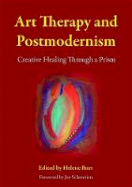 Helene (Ed) Burt - Art Therapy and Postmodernism: Creative Healing Through a Prism - 9781849052535 - V9781849052535